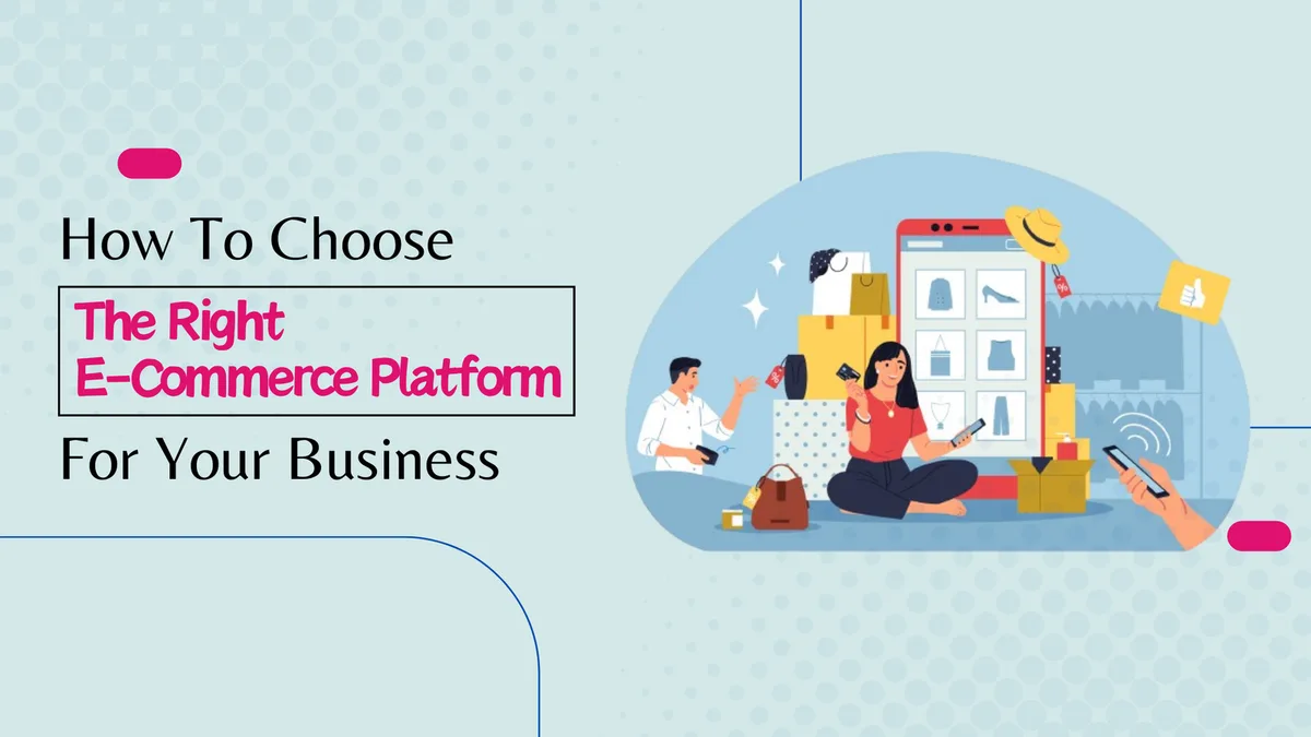 How to Choose the Right E-commerce Platform