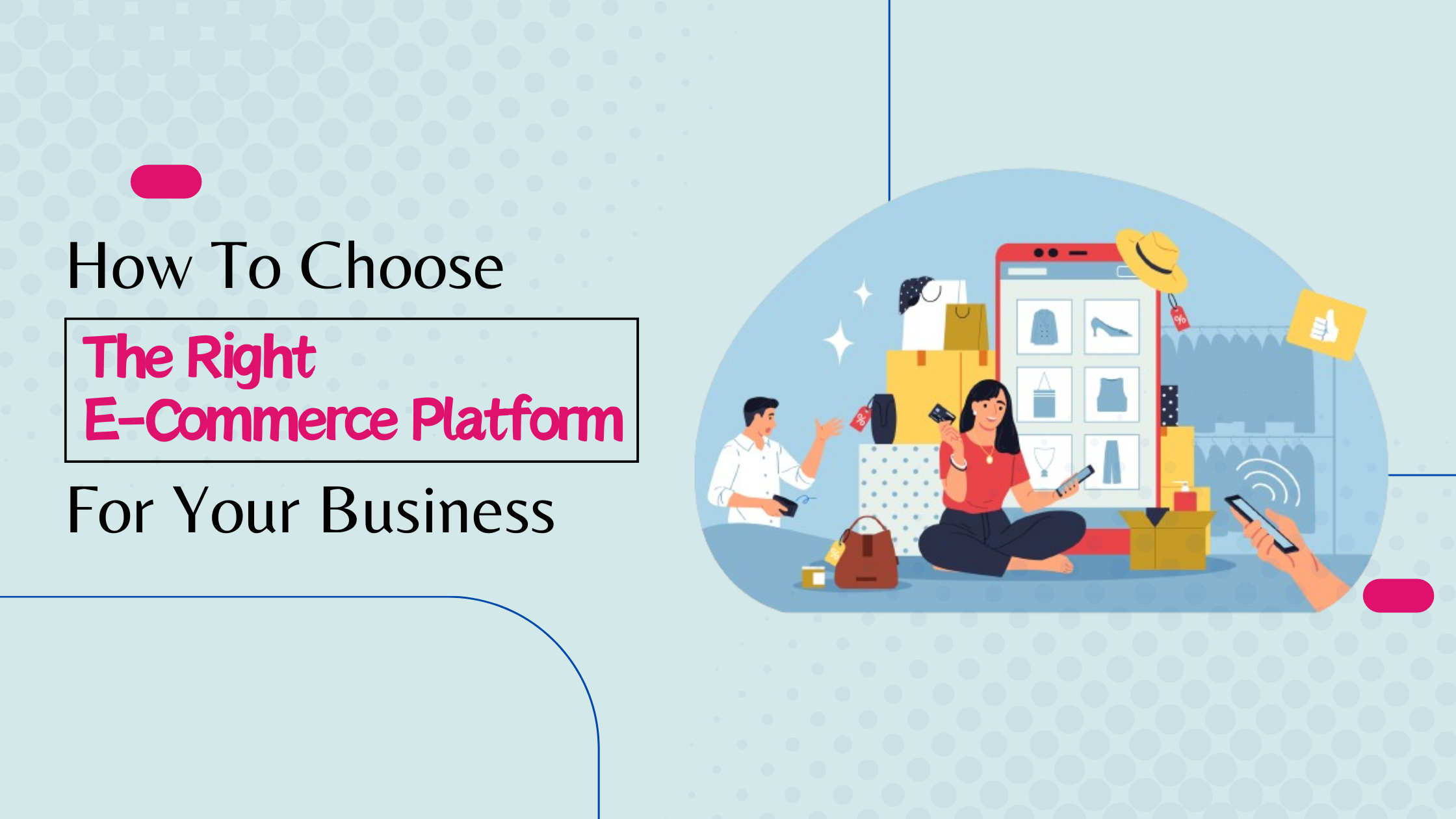 How to Choose the Right E-commerce Platform